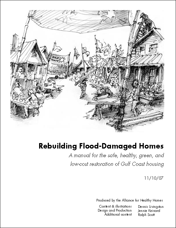 Rebuilding Flood-Damaged Homes: A Manual for the Safe, Healthy, Green, and Low-Cost Restoration for the Gulf Coast